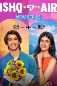 Download Ishq in the Air (2024) Season 1 Hindi Complete Series 480p | 720p | 1080p WEB-DL